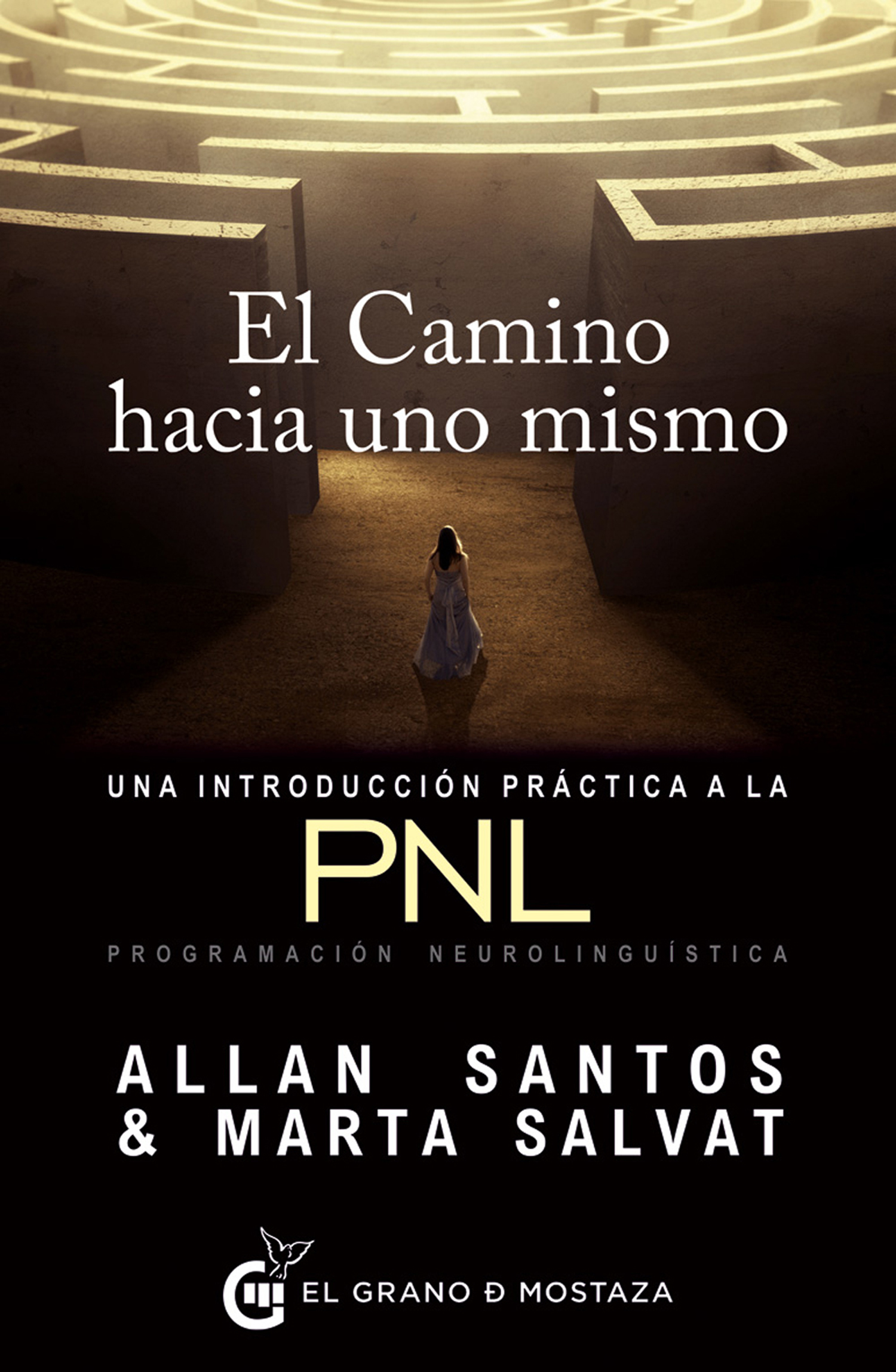 El camino hacia uno mismo. Una introducción práctica a la PNL