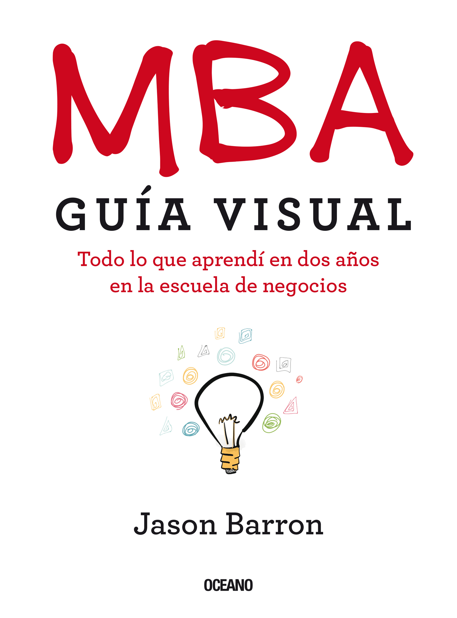 MBA. Guía visual. Todo lo que aprendí en dos años en la escuela de negocios