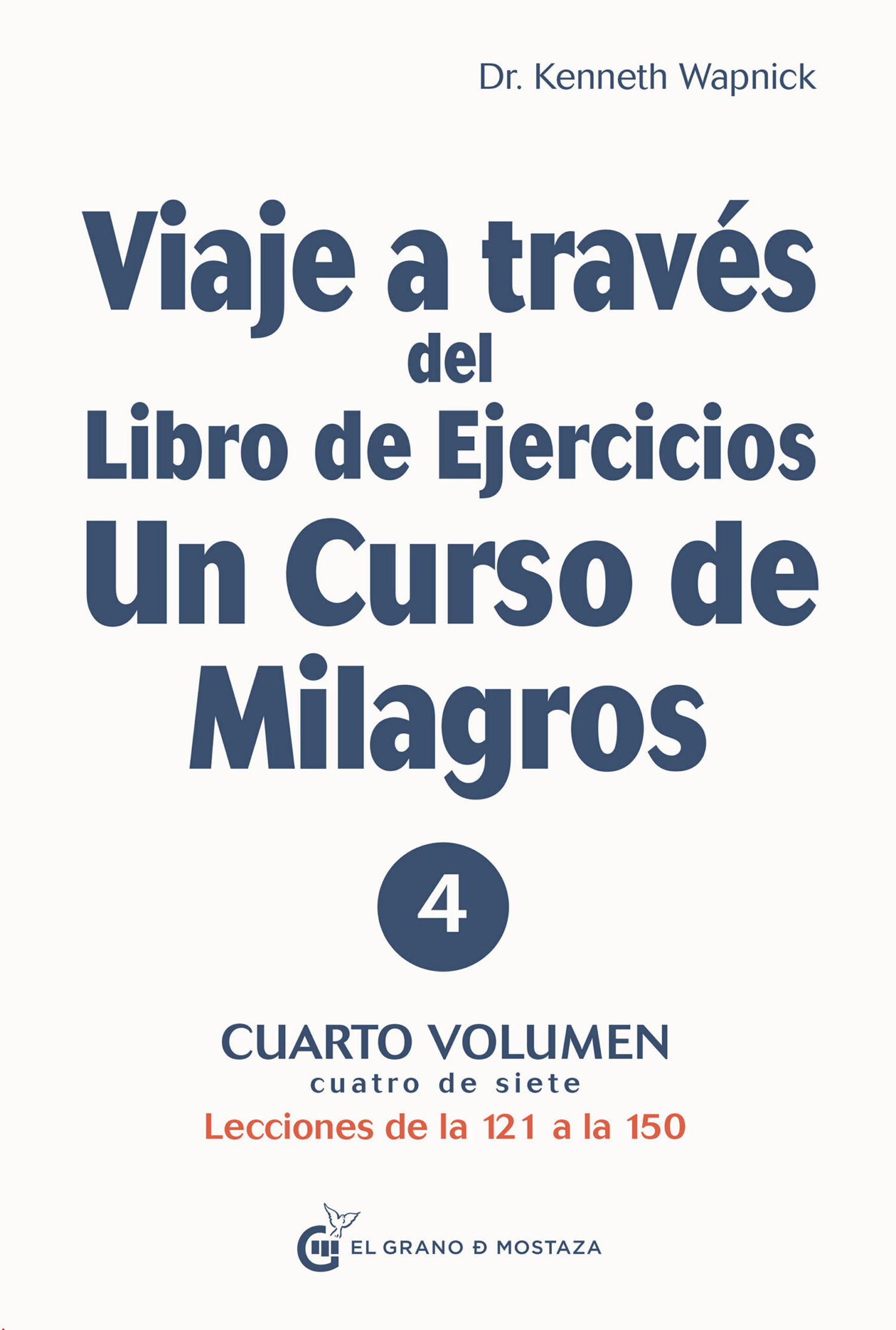 Viaje a través del Libro de ejercicios de Un curso de milagros. Lecciones de la 121 a la 150. Vol. IV
