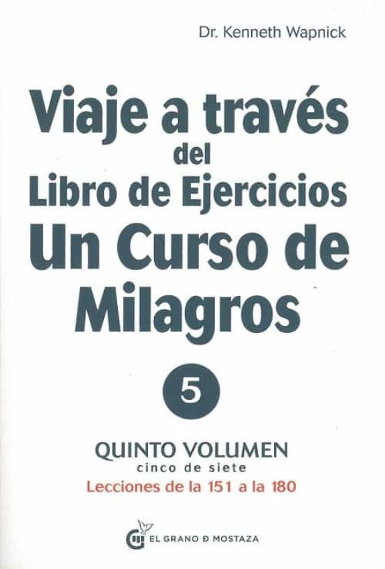 Viaje a través del Libro de ejercicios de Un curso de milagros. Lecciones de la 151 a la 180. Vol. V