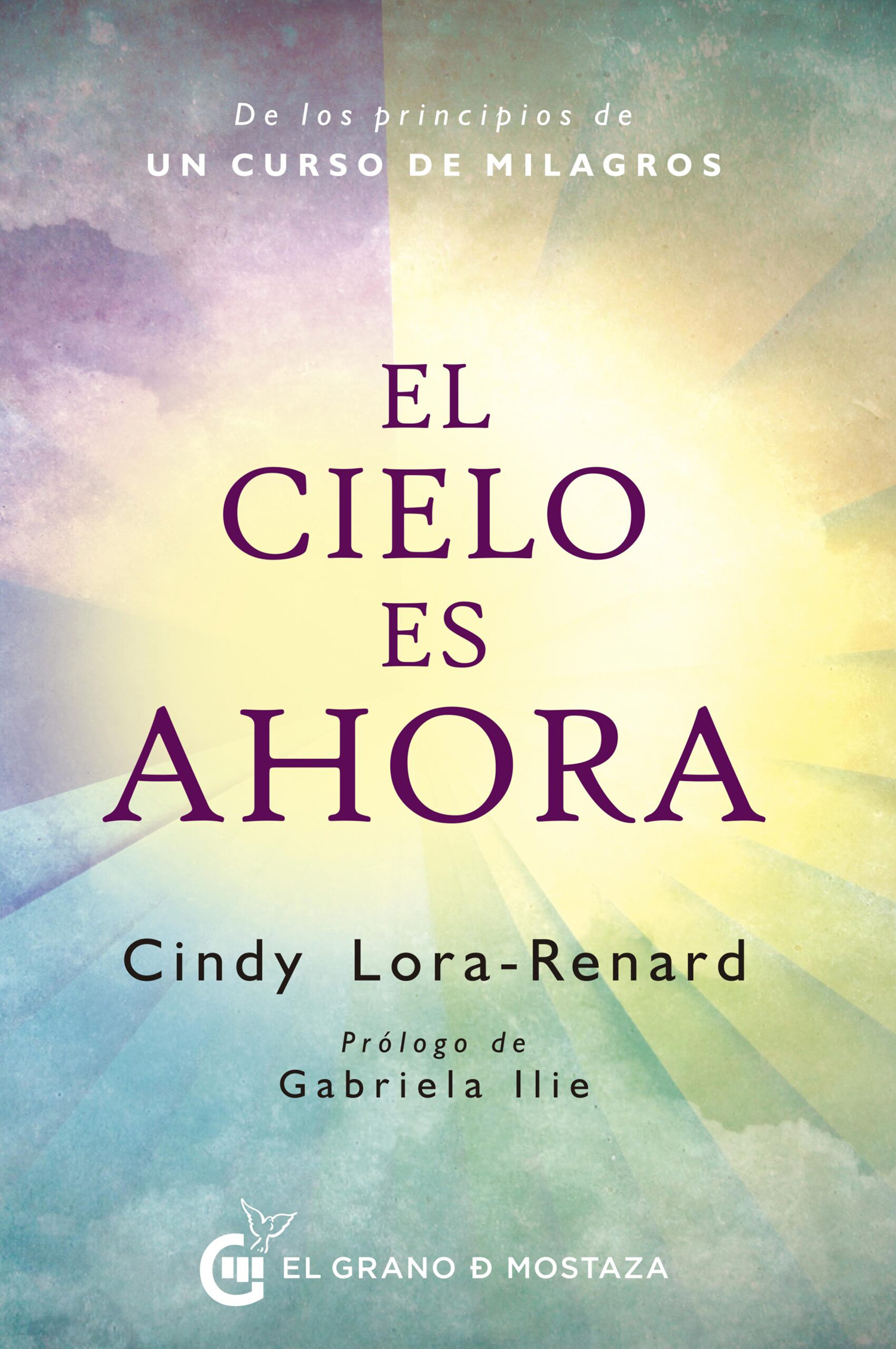 El cielo es ahora. De los principios de Un Curso de Milagros